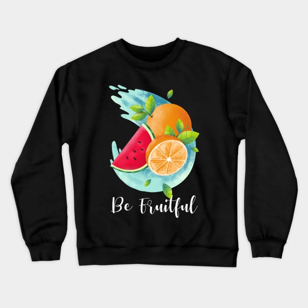 Be Fruitful Crewneck Sweatshirt by StGeorgeClothing